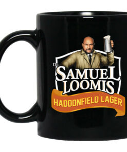 Dr Samuel Loomis Haddonfield Lager Mug Shirt Sweatshirt Long Sleeve Hoodie Tank Mug 1