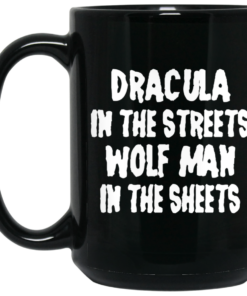 Dracula In The Streets Wolfman In The Sheets Mug Shirt Sweatshirt Long Sleeve Hoodie Tank Mug 1 Dracula In The Streets Wolfman In The Sheets Mug Shirt Sweatshirt Long Sleeve Hoodie Tank Mug 2