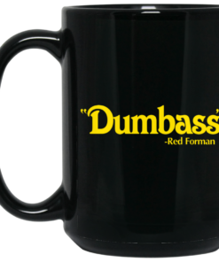 Dumbass Red Forman Mug Shirt Sweatshirt Long Sleeve Hoodie Tank Mug 2