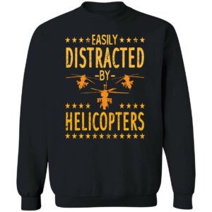 Easily Distracted By Helicopters Sweatshirt