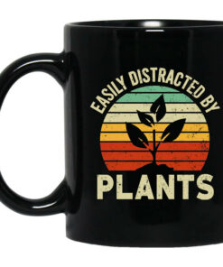 Easily Distracted By Plants Mug Shirt Sweatshirt Long Sleeve Hoodie Tank Mug 1