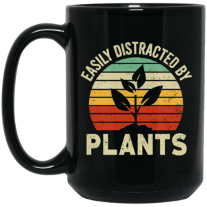 Easily Distracted By Plants Mug Shirt Sweatshirt Long Sleeve Hoodie Tank Mug 2