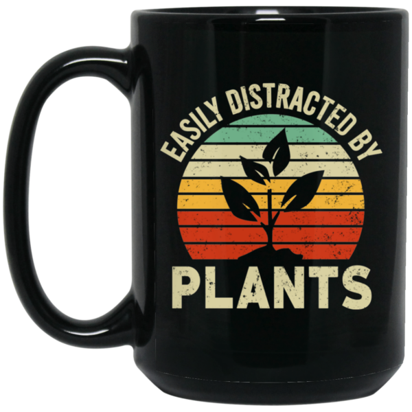 Easily Distracted By Plants Mug Shirt Sweatshirt Long Sleeve Hoodie Tank Mug