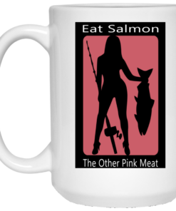 Eat Salmon The Other Pink Meat Mug Shirt Sweatshirt Long Sleeve Hoodie Tank Mug 1 Eat Salmon The Other Pink Meat Mug Shirt Sweatshirt Long Sleeve Hoodie Tank Mug 2