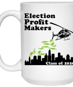 Election Profit Makers Class Of 2020 White Mug Shirt Sweatshirt Long Sleeve Hoodie Tank Mug 1 Election Profit Makers Class Of 2020 White Mug Shirt Sweatshirt Long Sleeve Hoodie Tank Mug 2
