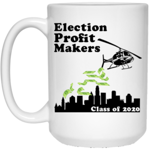 Election Profit Makers Class Of 2020 White Mug Shirt Sweatshirt Long Sleeve Hoodie Tank Mug 2