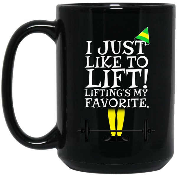 Elf I Just Like Lifting Lifting’s My Favorite Mug Shirt Sweatshirt Long Sleeve Hoodie Tank Mug