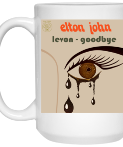 Elton John Levon Goodbye Mug Shirt Sweatshirt Long Sleeve Hoodie Tank Mug 1 Elton John Levon Goodbye Mug Shirt Sweatshirt Long Sleeve Hoodie Tank Mug 2