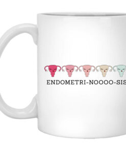 Endometri Noooo Sis Mug Shirt Sweatshirt Long Sleeve Hoodie Tank Mug 1