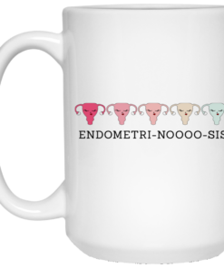 Endometri Noooo Sis Mug Shirt Sweatshirt Long Sleeve Hoodie Tank Mug 2