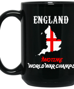 England Two Time World War Champs Mug Shirt Sweatshirt Long Sleeve Hoodie Tank Mug 2