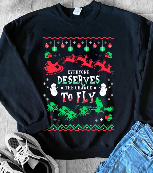 Everyone Deserves The Chance To Fly Christmas Sweatshirt