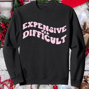 Expensive And Difficult Sweatshirt