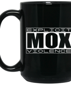 Explicit Mox Violence Black Mug Shirt Sweatshirt Long Sleeve Hoodie Tank Mug 1 Explicit Mox Violence Black Mug Shirt Sweatshirt Long Sleeve Hoodie Tank Mug 2