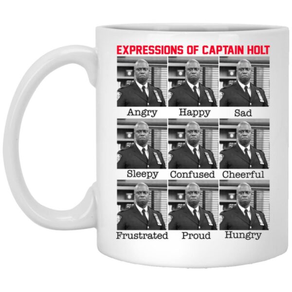 Expressions Of Captain Holt Mug Shirt Sweatshirt Long Sleeve Hoodie Tank Mug