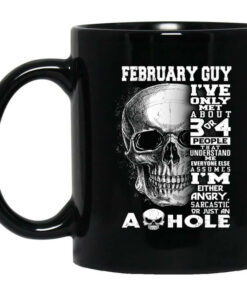 February Guy Ive Only Met About 3 Or 4 People Mug Shirt Sweatshirt Long Sleeve Hoodie Tank Mug 1