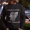 Fight Until Valhalla Sweatshirt