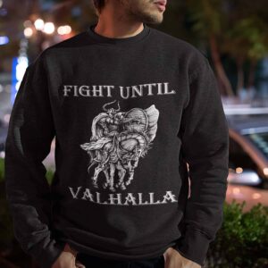 Fight Until Valhalla Sweatshirt