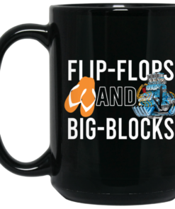 Flip Flops And Big Blocks Mug Shirt Sweatshirt Long Sleeve Hoodie Tank Mug 2