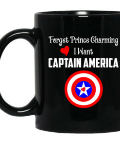 Forget Prince Charming I Want Captain America Black Mug Shirt Sweatshirt Long Sleeve Hoodie Tank Mug 1