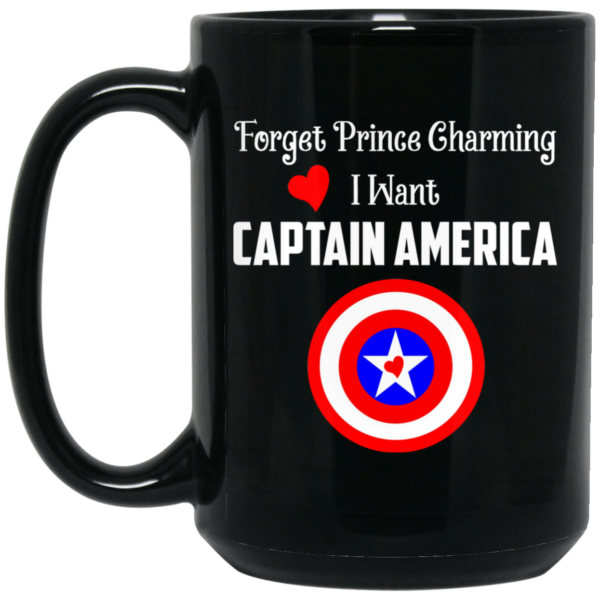 Forget Prince Charming I Want Captain America Black Mug Shirt Sweatshirt Long Sleeve Hoodie Tank Mug