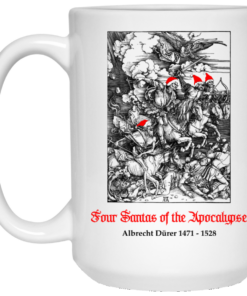 Four Santas Of The Apocalypse Albrecht Drer 1471 1528 Mug Shirt Sweatshirt Long Sleeve Hoodie Tank Mug 2
