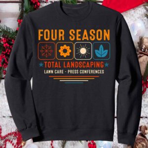 Four Seasons Total Landscaping Lawn Care Press Conferences Sweatshirt