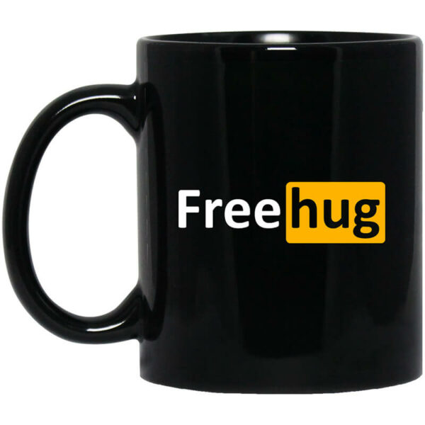 Free Hug Mug Shirt Sweatshirt Long Sleeve Hoodie Tank Mug