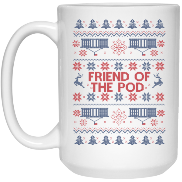 Friend Of The Pod Holiday Sweater Mug Shirt Sweatshirt Long Sleeve Hoodie Tank Mug