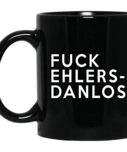 Fuck Ehlers Danlos Mug Shirt Sweatshirt Long Sleeve Hoodie Tank Mug 1