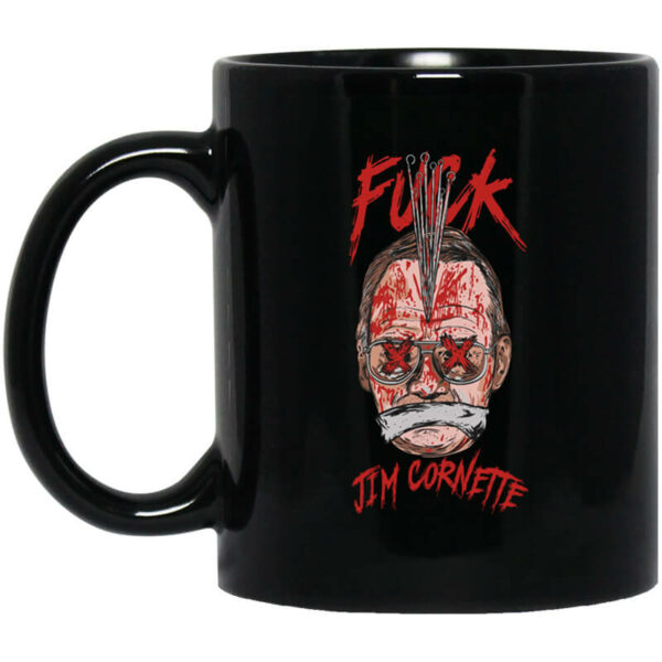 Fuck Jim Cornette Mug Shirt Sweatshirt Long Sleeve Hoodie Tank Mug