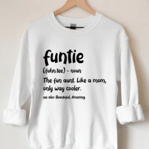 Funtie The Fun Aunt Like A Mom Only Way Cooler Sweatshirt