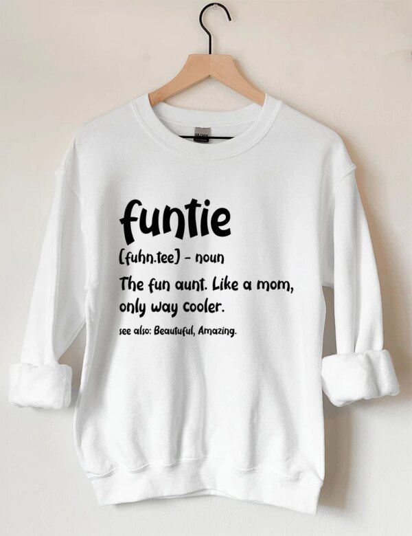 Funtie The Fun Aunt Like A Mom Only Way Cooler Sweatshirt