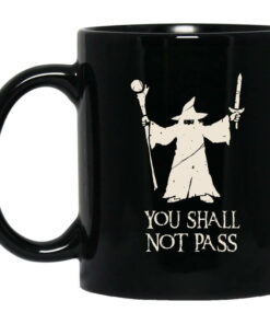 Gandalf You Shall Not Pass Mug Shirt Sweatshirt Long Sleeve Hoodie Tank Mug 1
