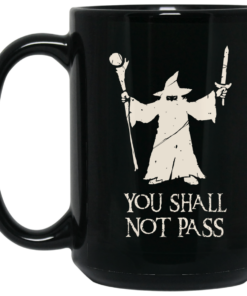 Gandalf You Shall Not Pass Mug Shirt Sweatshirt Long Sleeve Hoodie Tank Mug 1 Gandalf You Shall Not Pass Mug Shirt Sweatshirt Long Sleeve Hoodie Tank Mug 2