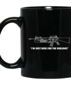 Garand Thumb Im Just Here For The Violence Mug Shirt Sweatshirt Long Sleeve Hoodie Tank Mug 1