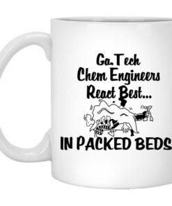 Georgia Tech Chem Engineers React Best In Packed Beds Mug Shirt Sweatshirt Long Sleeve Hoodie Tank Mug 1
