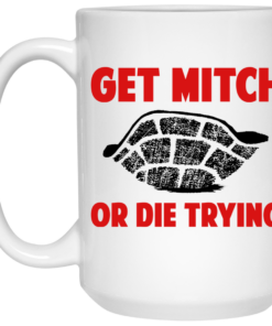 Get Mitch Or Die Trying Mitch McConnell Mug Shirt Sweatshirt Long Sleeve Hoodie Tank Mug 1 Get Mitch Or Die Trying Mitch McConnell Mug Shirt Sweatshirt Long Sleeve Hoodie Tank Mug 2