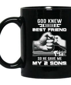 God Knew I Needed A Best Friend So He Gave My Two Sons Mug Shirt Sweatshirt Long Sleeve Hoodie Tank Mug 1