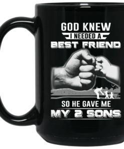 God Knew I Needed A Best Friend So He Gave My Two Sons Mug Shirt Sweatshirt Long Sleeve Hoodie Tank Mug 2