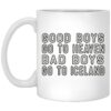 Good Boys Go To Heaven Bad Boys Go To Iceland Mug Shirt Sweatshirt Long Sleeve Hoodie Tank Mug