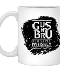 Gus N Bru Whiskey Mug Shirt Sweatshirt Long Sleeve Hoodie Tank Mug 1