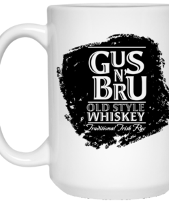 Gus N Bru Whiskey Mug Shirt Sweatshirt Long Sleeve Hoodie Tank Mug 2