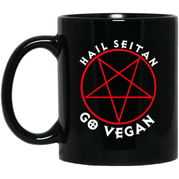 Hail Seitan Go Vegan Mug Shirt Sweatshirt Long Sleeve Hoodie Tank Mug