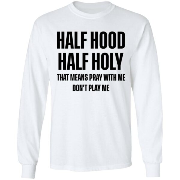 Half Hood Half Holy Sweatshirt