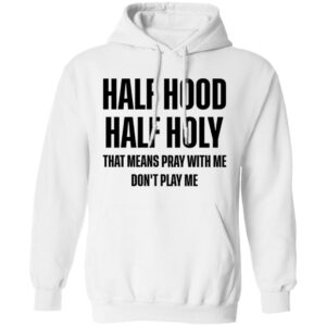 Half Hood Half Holy Sweatshirt 5