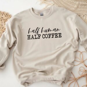 Half Human Half Coffee Sweatshirt