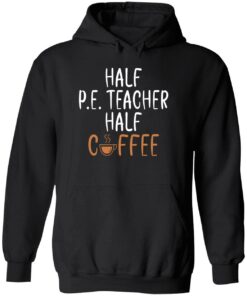 Half Pe Teacher Half Coffee Sweatshirt 5
