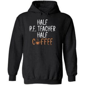 Half Pe Teacher Half Coffee Sweatshirt 5