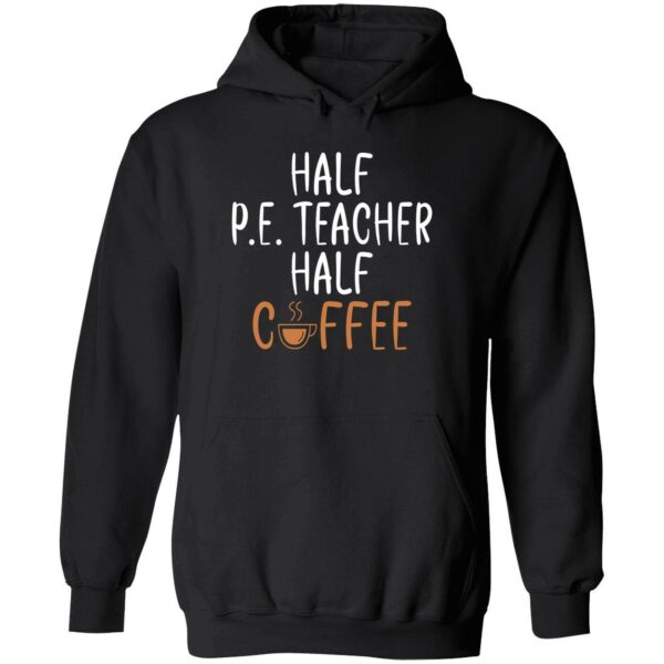 Half Pe Teacher Half Coffee Sweatshirt